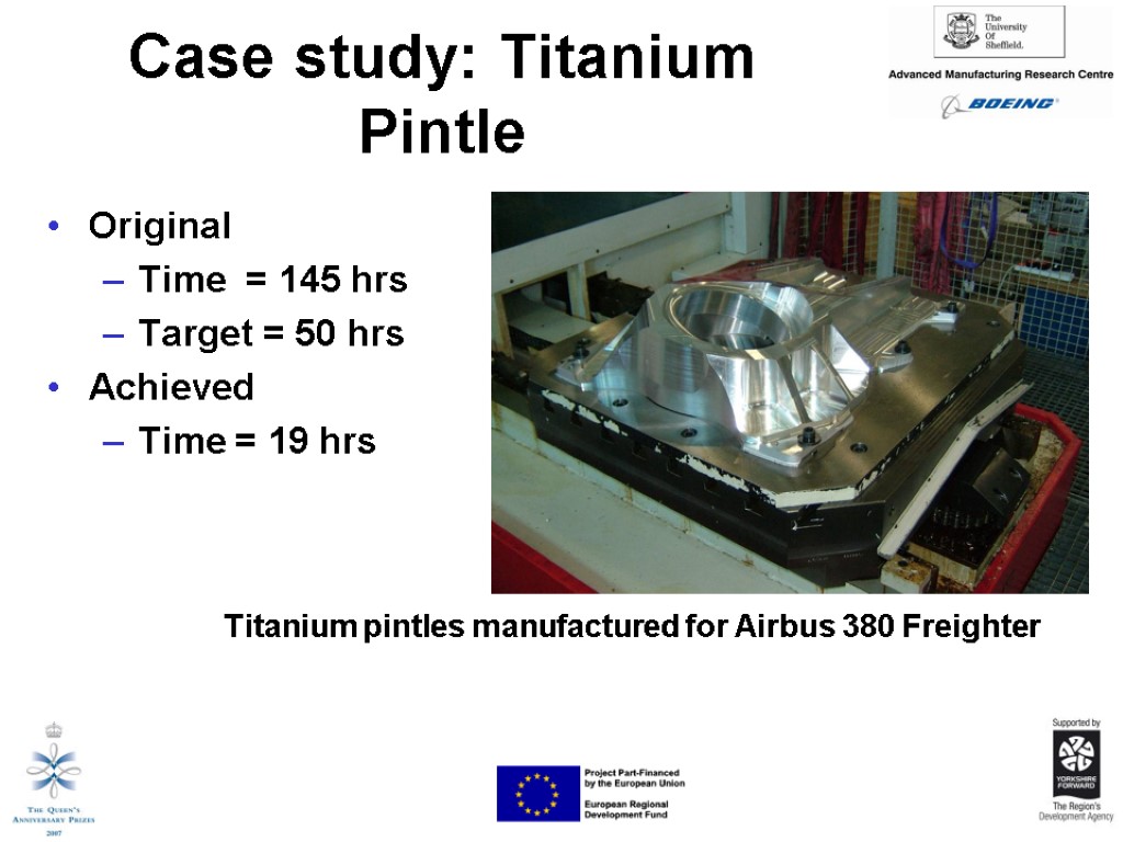 Case study: Titanium Pintle Original Time = 145 hrs Target = 50 hrs Achieved